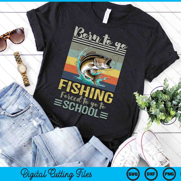 Funny Born To Go Fishing Bass Fish Fisherman SVG PNG Digital Cutting Files