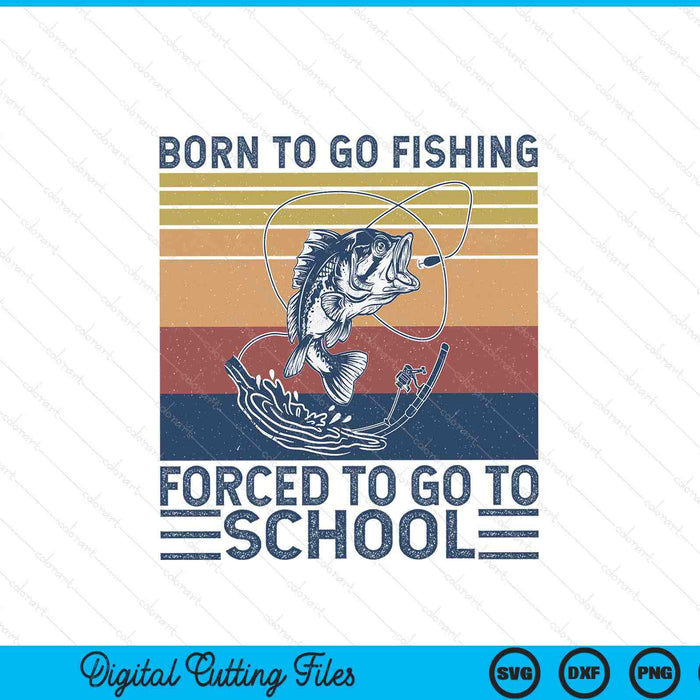 Born to go fishing bass fish fisherman SVG cut file