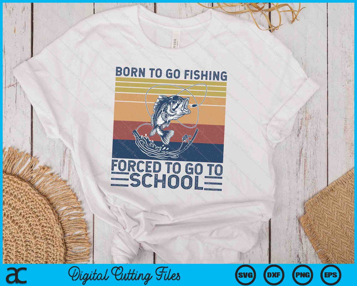 Funny Born To Go Fishing Bass Fish Fisherman SVG PNG Digital Printable Files