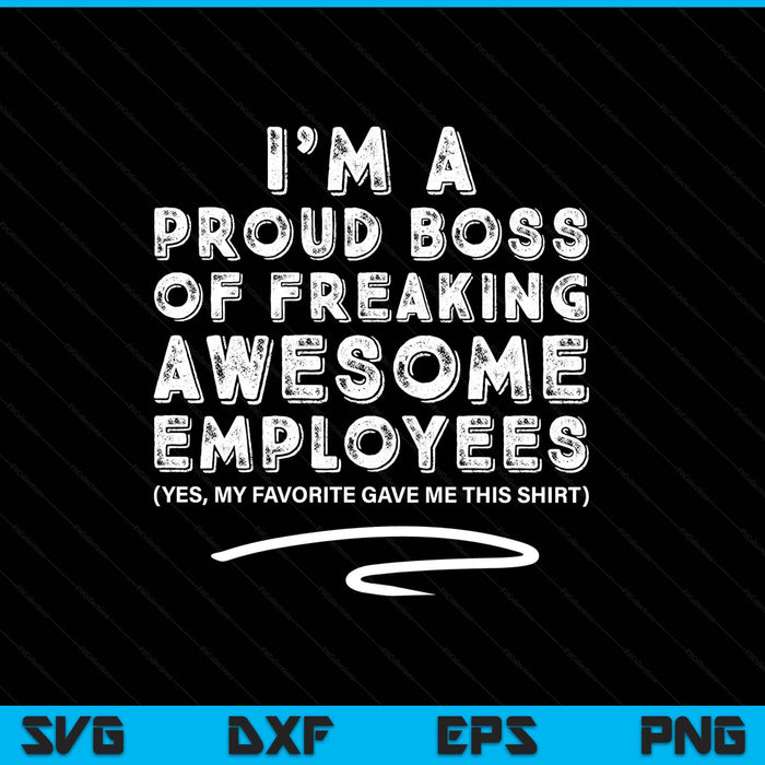 Boss I'm a proud boss of freaking awesome SVG cut file