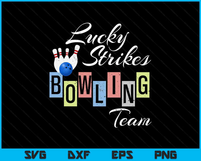 Funny Bowling Team Shirt Lucky Strikes Fun Bowler SVG PNG Digital Printable Files