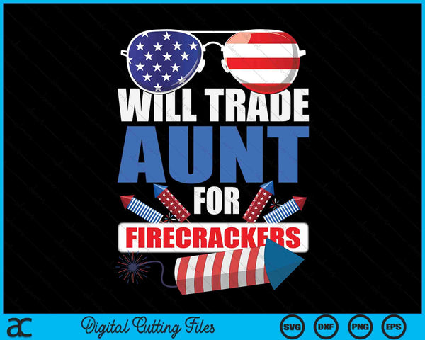 Boys 4th Of July Kids Trade Aunt For Firecrackers SVG PNG Digital Cutting Files