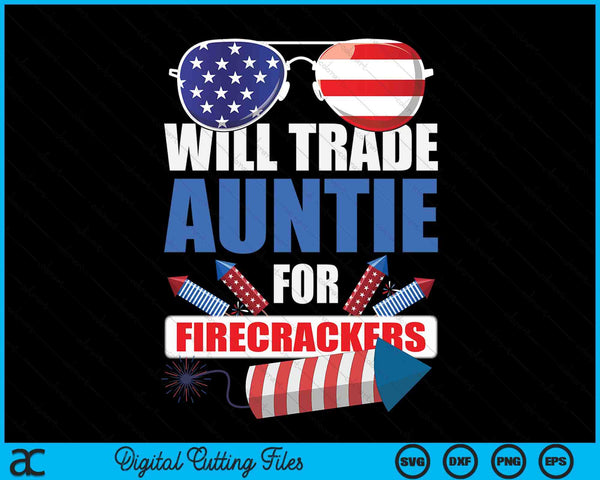 Boys 4th Of July Kids Trade Auntie For Firecrackers SVG PNG Digital Cutting Files