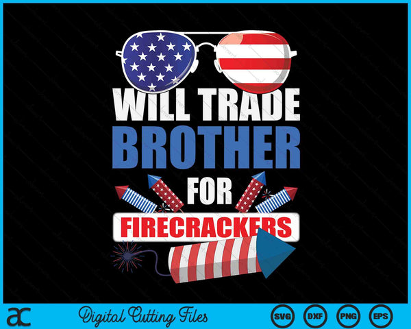 Boys 4th Of July Kids Trade Brother For Firecrackers SVG PNG Digital Cutting Files