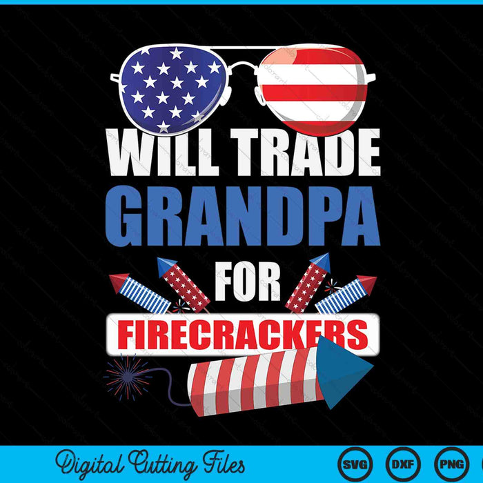 Boys 4th of July Kids trade grandpa for firecrackers SVG cut file
