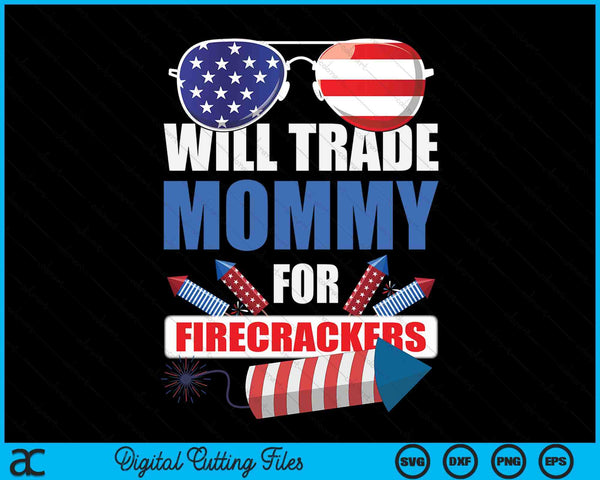 Boys 4th Of July Kids Trade Mommy For Firecrackers SVG PNG Digital Cutting Files