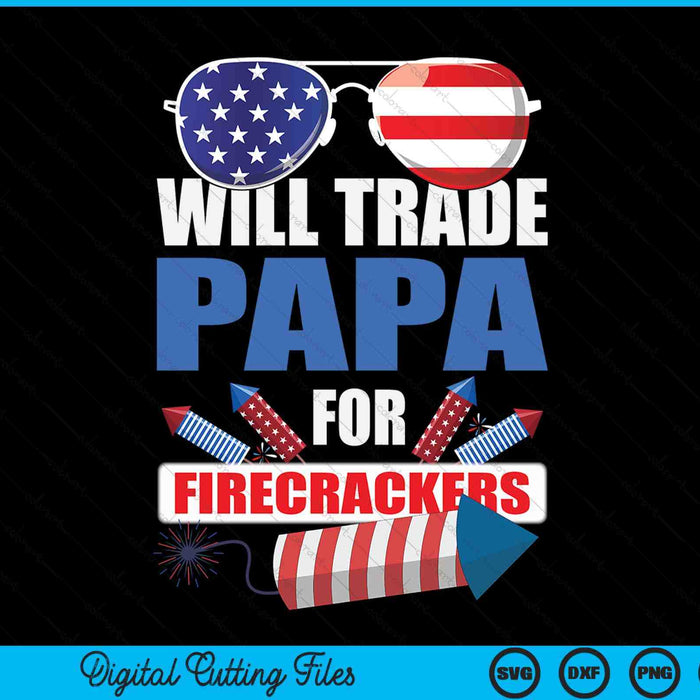 Boys 4th of July Kids trade papa for firecrackers SVG cut file
