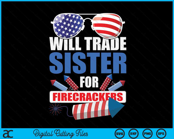 Boys 4th Of July Kids Trade Sister For Firecrackers SVG PNG Digital Cutting Files