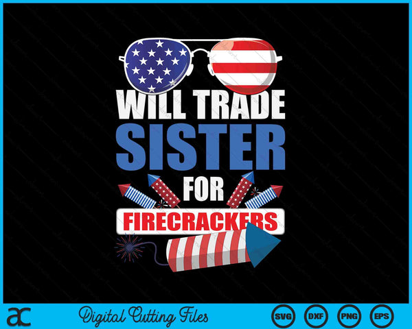 Boys 4th Of July Kids Trade Sister For Firecrackers SVG PNG Digital Cutting Files