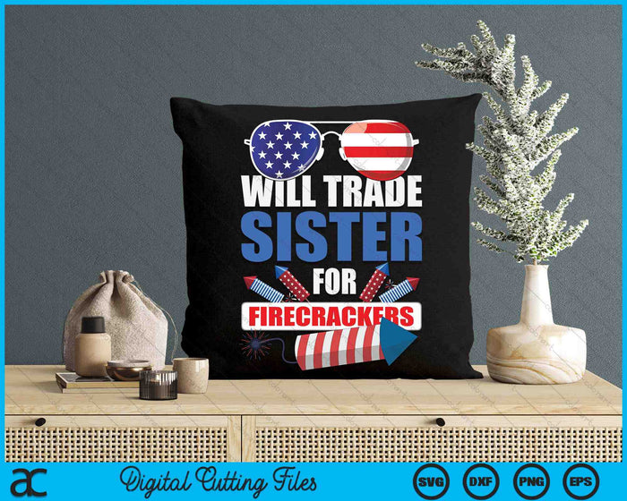 Boys 4th Of July Kids Trade Sister For Firecrackers SVG PNG Digital Cutting Files