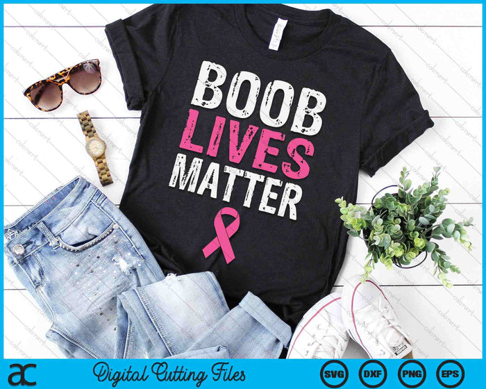 Funny Breast Cancer Awareness Boob Lives Matter Gift SVG PNG Digital Cutting File