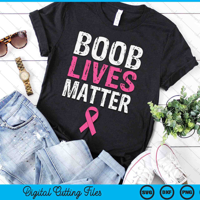 Funny Breast Cancer Awareness Boob Lives Matter Gift SVG PNG Digital Cutting File