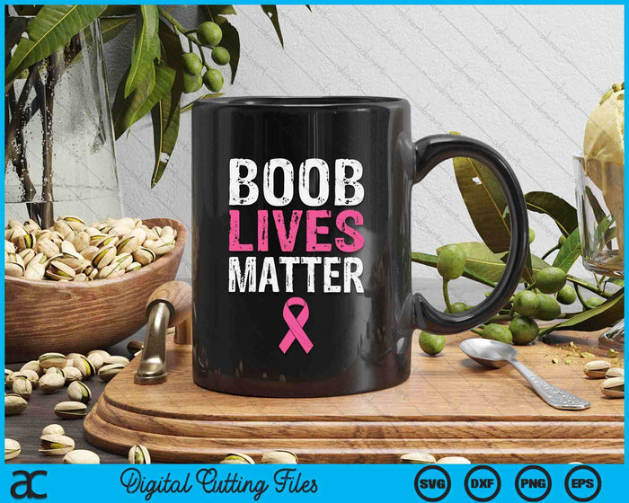 Funny Breast Cancer Awareness Boob Lives Matter Gift SVG PNG Digital Cutting File