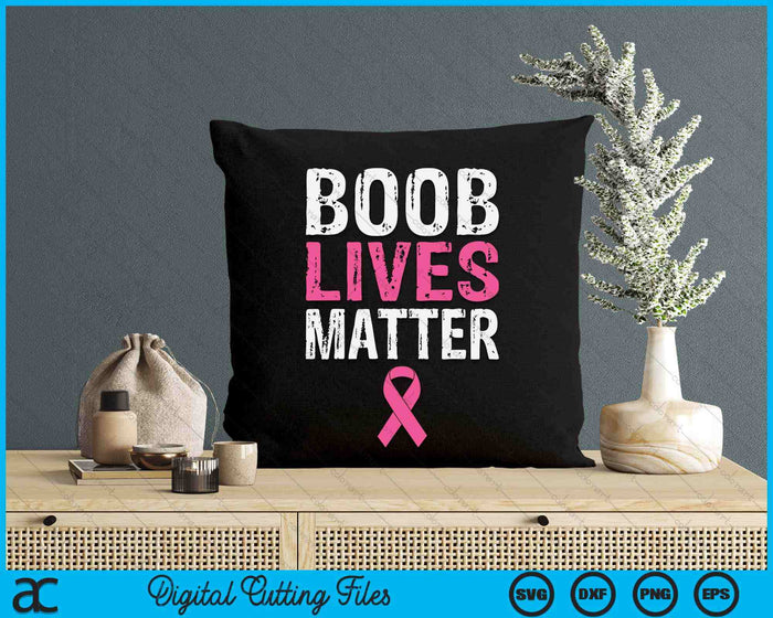 Funny Breast Cancer Awareness Boob Lives Matter Gift SVG PNG Digital Cutting File