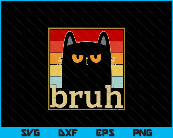 Funny Bruh Cat Meme SVG PNG Digital Printable Files