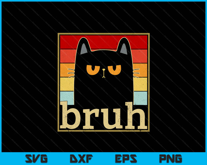 Funny Bruh Cat Meme SVG PNG Digital Printable Files