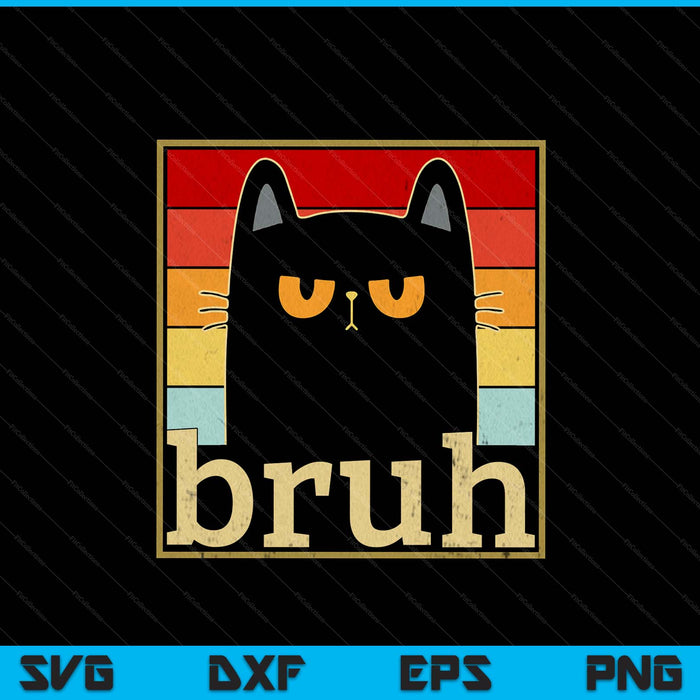 Funny Bruh Cat Meme SVG PNG Digital Printable Files