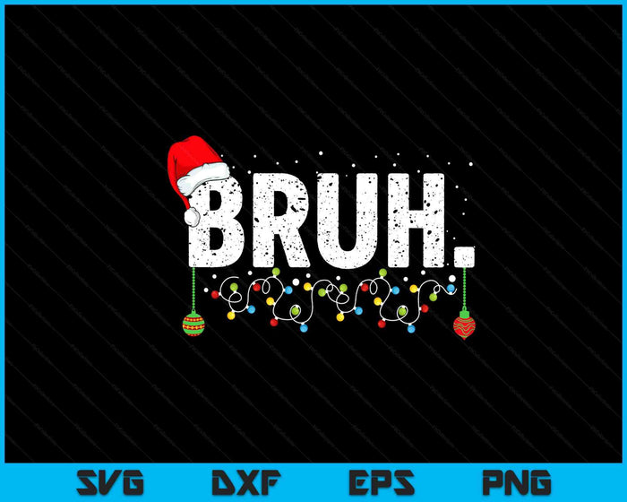 Funny Bruh Merry Christmas Pajama Family Men Meme Xmas SVG PNG Digital Printable Files