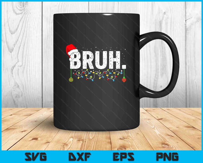 Funny Bruh Merry Christmas Pajama Family Men Meme Xmas SVG PNG Digital Printable Files