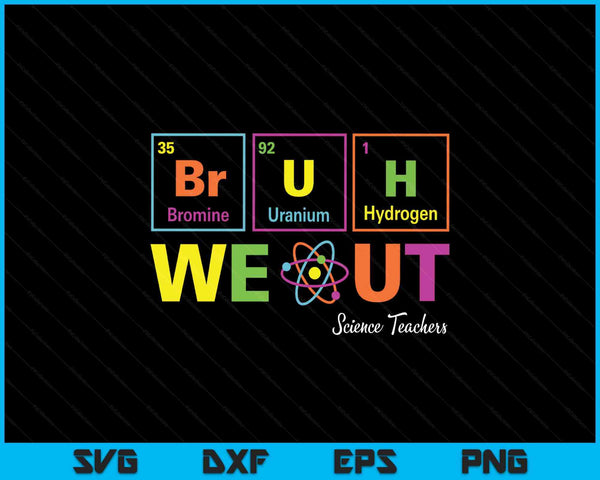 Bruh we out periodic table chemistry science teachers SVG cut file