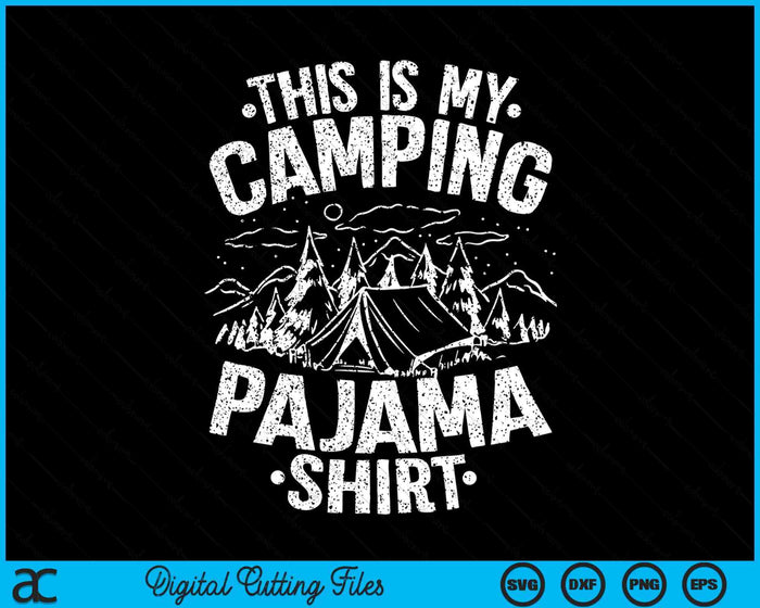 Funny Camper Happy Hiking Outdoors This Is My Camping Pajama SVG PNG Digital Cutting Files