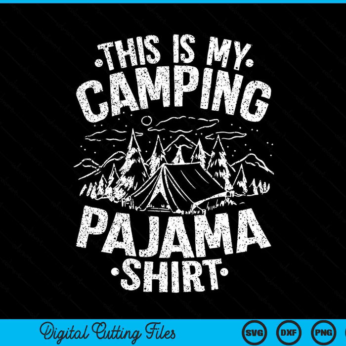 Funny Camper Happy Hiking Outdoors This Is My Camping Pajama SVG PNG Digital Cutting Files