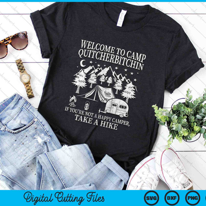 Funny Camping Welcome To Camp Quitcherbitchin SVG PNG Digital Cutting Files