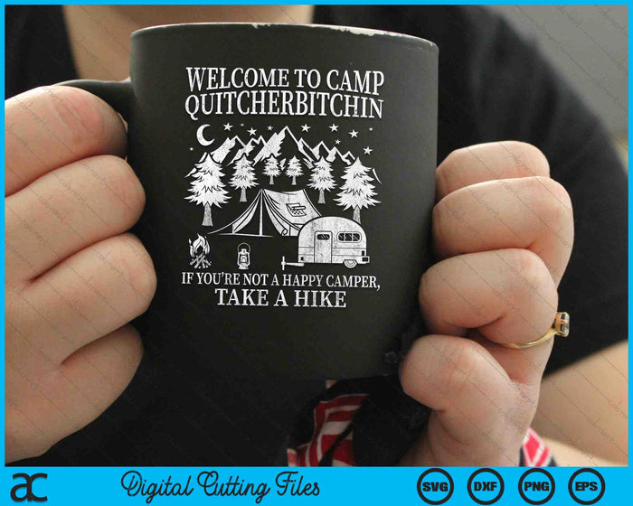 Funny Camping Welcome To Camp Quitcherbitchin SVG PNG Digital Cutting Files