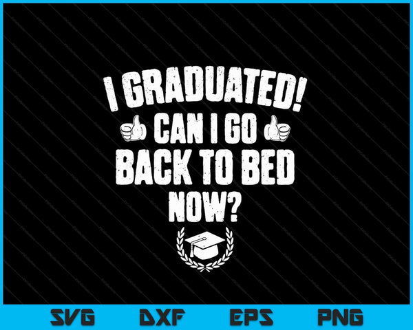 Funny Can I Go Back to Bed Shirt Graduation Gift SVG PNG Cutting Printable Files
