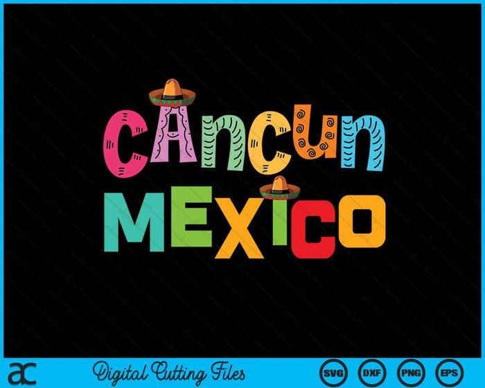 Funny Cancun Mexico Sombrero Colorful Typography SVG PNG Digital Printable Files