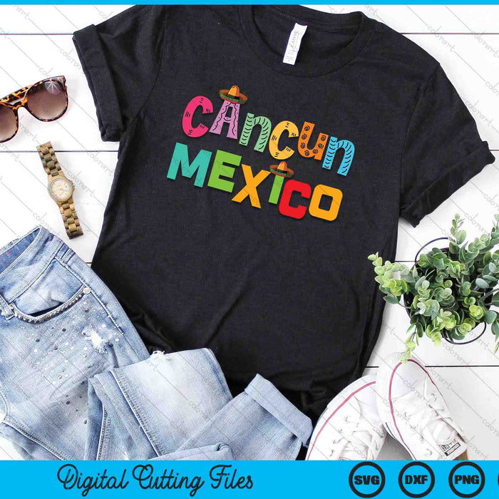 Funny Cancun Mexico Sombrero Colorful Typography SVG PNG Digital Printable Files