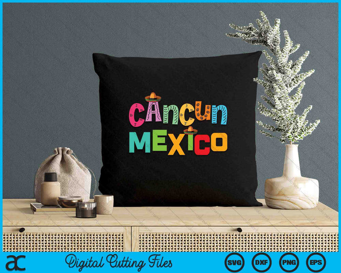 Funny Cancun Mexico Sombrero Colorful Typography SVG PNG Digital Printable Files