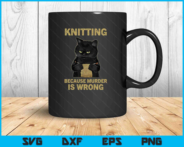 Funny Cat Knits Shirt Knitting Because Murder Is Wrong SVG PNG Digital Printable Files