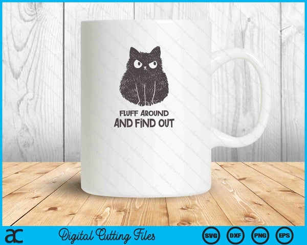 Funny Cat Fluff Around and Find Out SVG PNG Digital Cutting Files