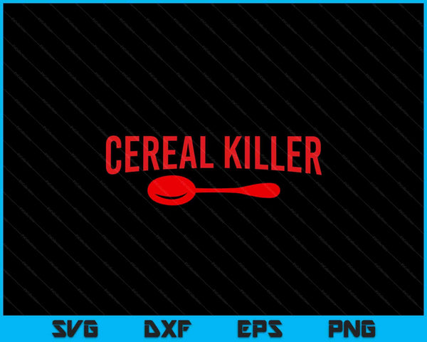 Funny Cereal Killer Breakfast SVG PNG Digital Cutting Files