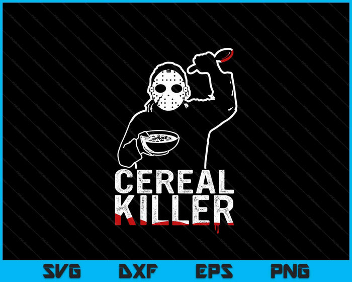 Funny Cereal Killer Shirt Breakfast SVG PNG Digital Cutting Files