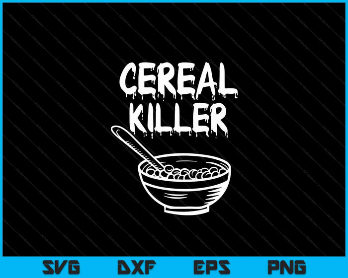 Funny Cereal Killer Shirt Breakfast Brunch Food Humor Shirt SVG PNG Digital Cutting Files