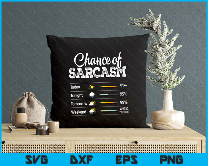 Funny Chance of Sarcasm Humor Fun Sarcastic SVG PNG Digital Printable Files
