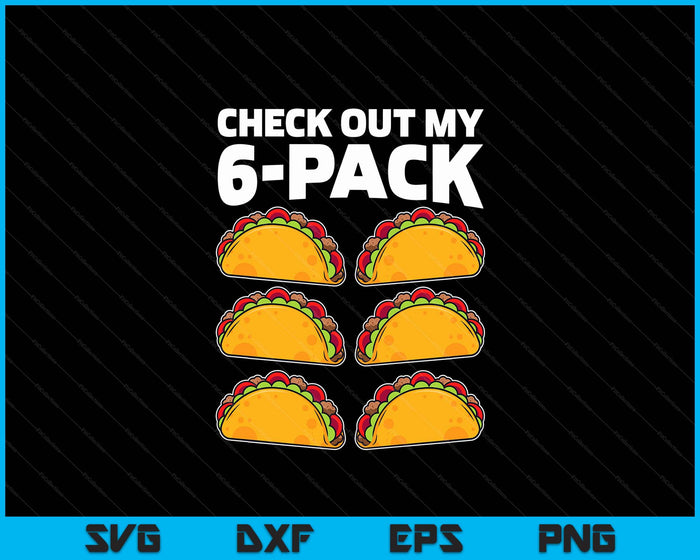 Grappig Bekijk mijn 6 Pack Taco Cinco De Mayo Boys Men SVG PNG digitale afdrukbare bestanden