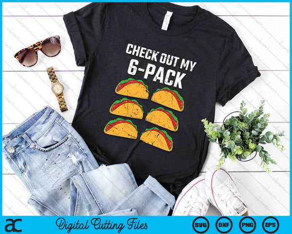 Funny Check Out My Six Pack With Tacos Cinco de Mayo SVG PNG Digital Printable Files