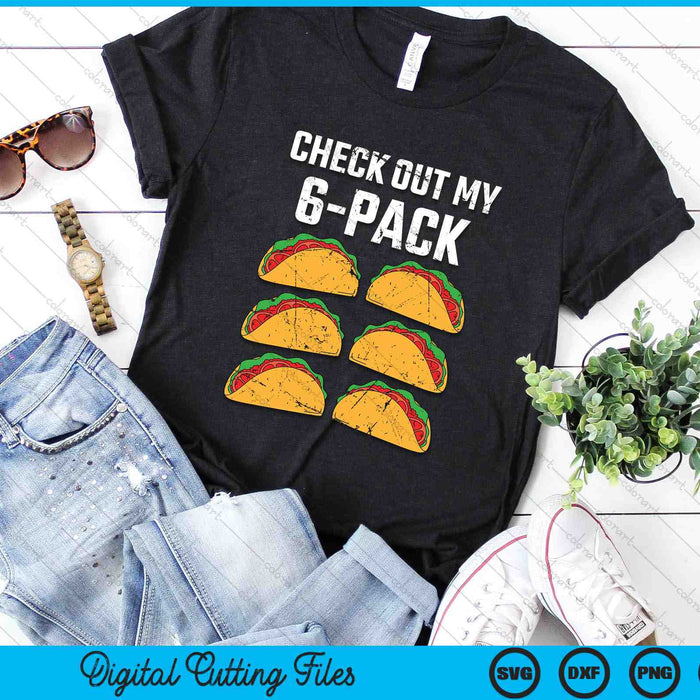 Funny Check Out My Six Pack With Tacos Cinco de Mayo SVG PNG Digital Printable Files