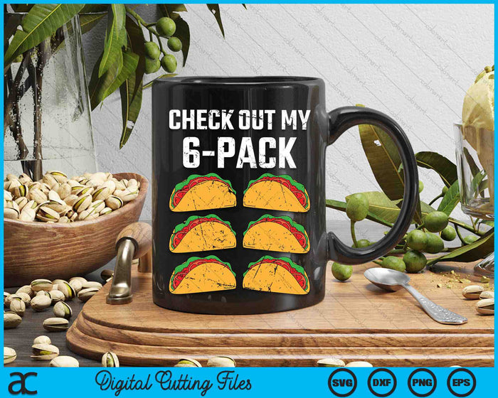 Funny Check Out My Six Pack With Tacos Cinco de Mayo SVG PNG Digital Printable Files