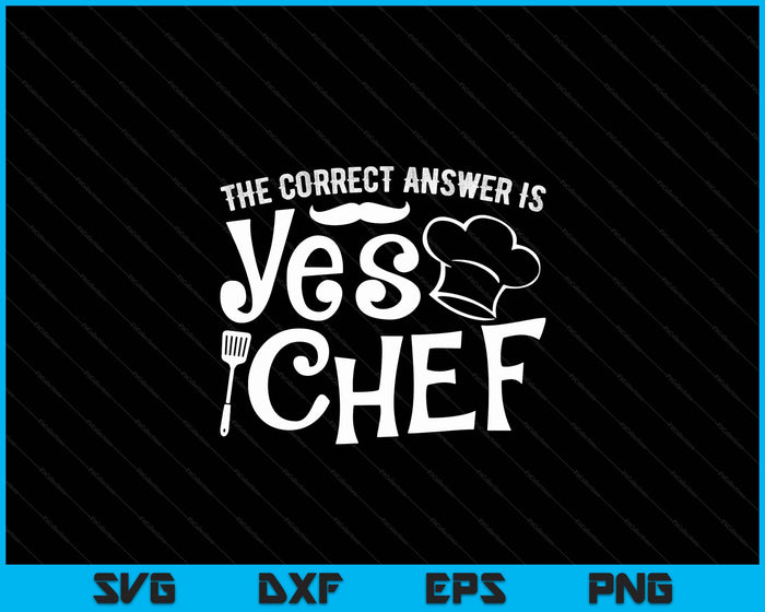 Funny Chef Cooking Gifts Culinary Cook Fidima The Correct Answer Is Yes Chef SVG PNG Digital Printable Files