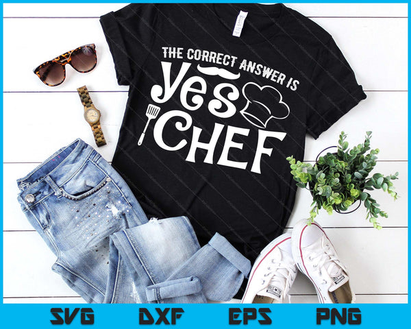 Funny Chef Cooking Gifts Culinary Cook Fidima The Correct Answer Is Yes Chef SVG PNG Digital Printable Files