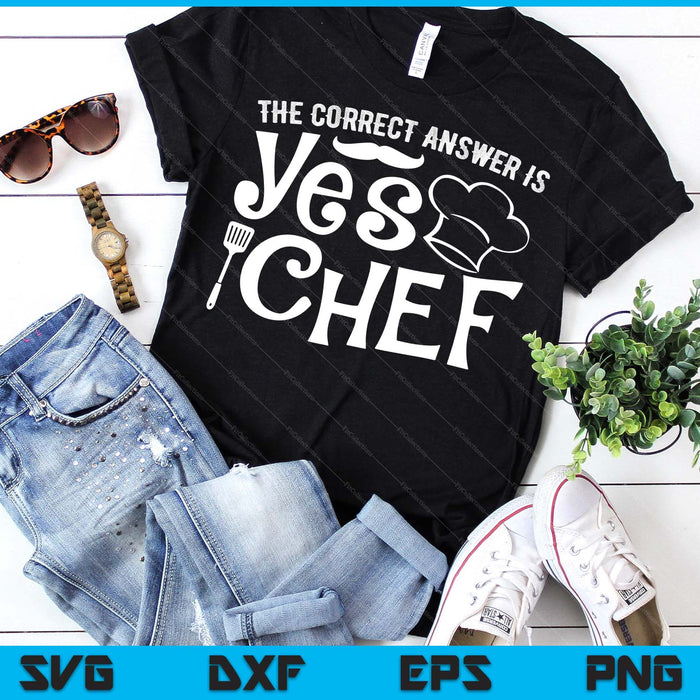 Funny Chef Cooking Gifts Culinary Cook Fidima The Correct Answer Is Yes Chef SVG PNG Digital Printable Files