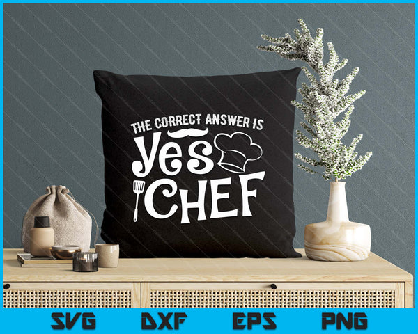 Funny Chef Cooking Gifts Culinary Cook Fidima The Correct Answer Is Yes Chef SVG PNG Digital Printable Files