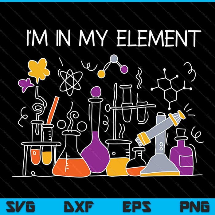 Chemist I'm in my element chemistry science nerd SVG cut file