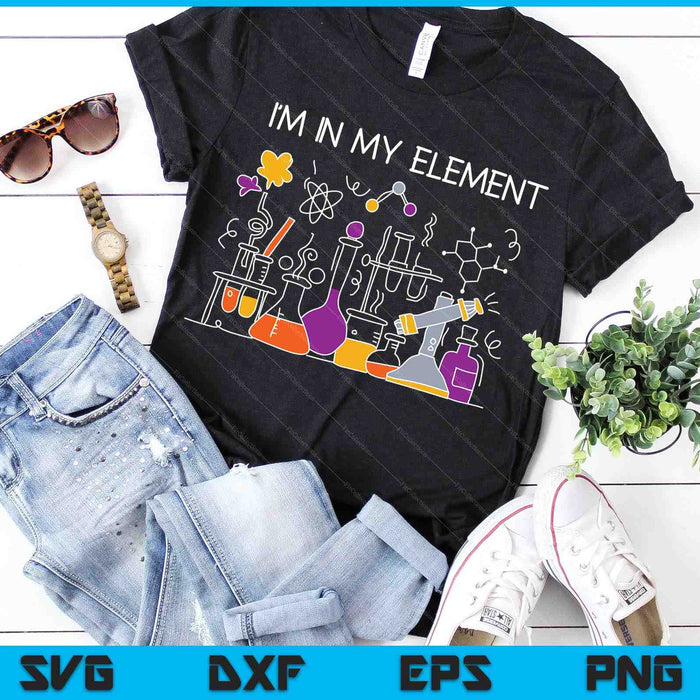 Funny Chemist Gifts I'm In My Element Chemistry Science Nerd SVG PNG Digital Cutting Files