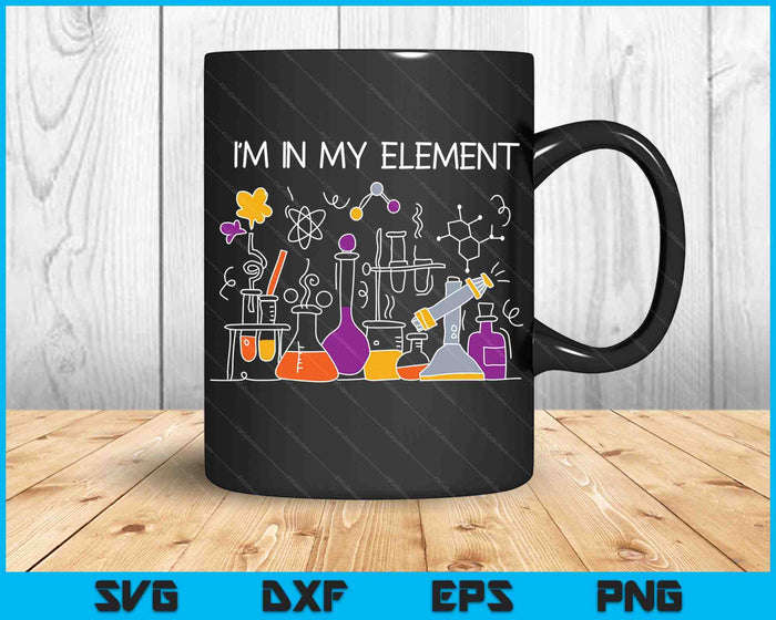 Funny Chemist Gifts I'm In My Element Chemistry Science Nerd SVG PNG Digital Cutting Files