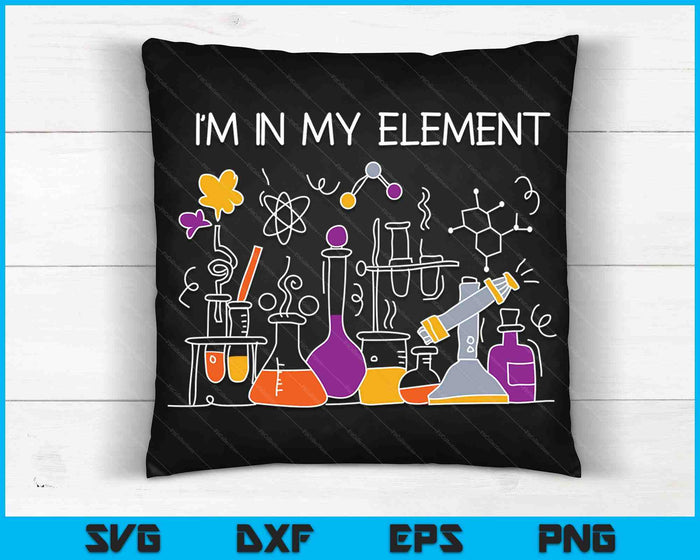 Funny Chemist Gifts I'm In My Element Chemistry Science Nerd SVG PNG Digital Cutting Files